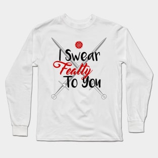 I Swear Fealty To You Long Sleeve T-Shirt